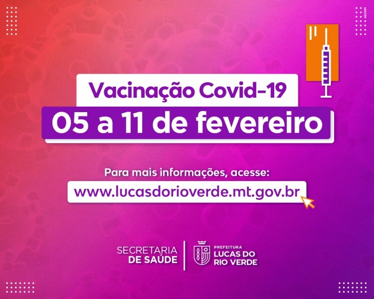 Confira como será o esquema de vacinação de 05 a 11 de fevereiro em Lucas do Rio Verde