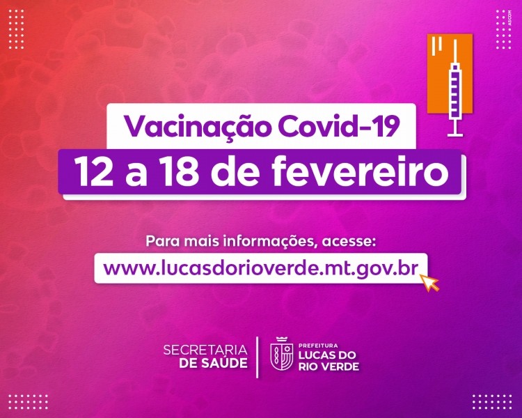 Confira como será a vacinação contra a Covid-19 em Lucas do Rio Verde de 12 a 18 de fevereiro