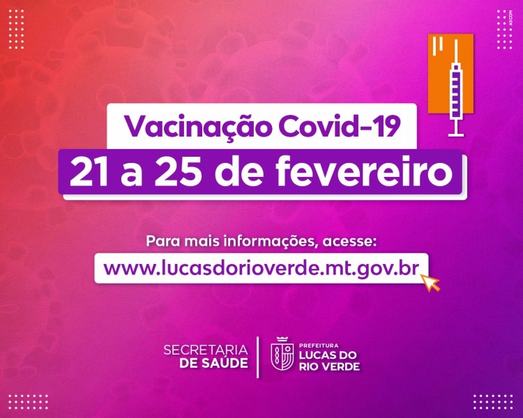 Confira como será o esquema de vacinação de 21 a 25 de fevereiro em Lucas do Rio Verde