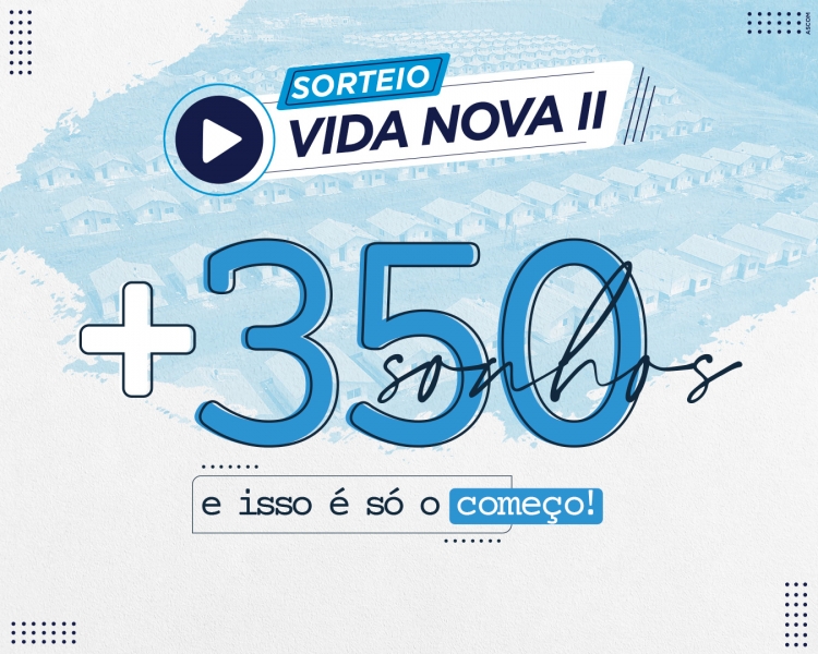 Sorteio de casas do Vida Nova II será hoje com transmissão ao vivo
