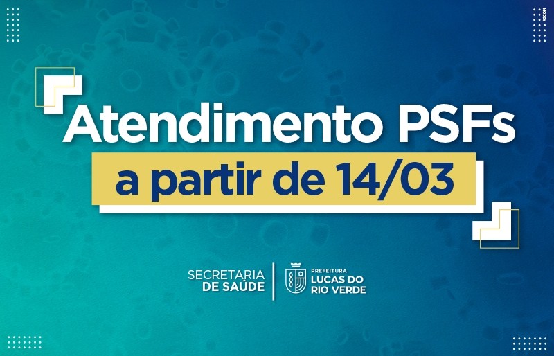 PSFs voltam a atender normalmente a partir de 14 de março