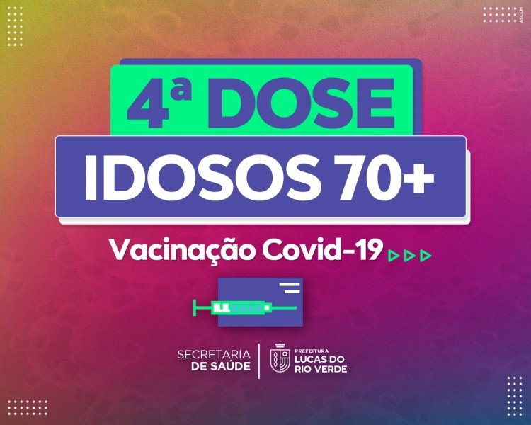 Lucas do Rio Verde convoca idosos acima de 70 anos para 4ª dose da vacina contra Covid