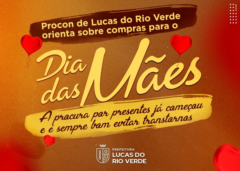 Procon de Lucas do Rio Verde orienta sobre compras para o Dia das Mães