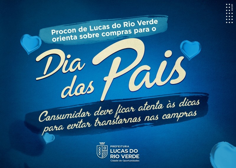 Procon de Lucas do Rio Verde orienta sobre compras para o Dia dos Pais