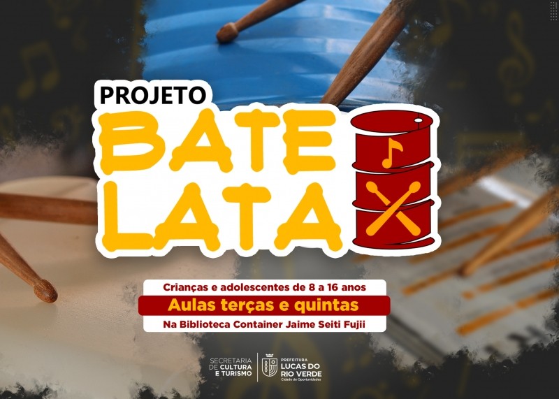 Cultura abre vagas para o Projeto Bate Lata