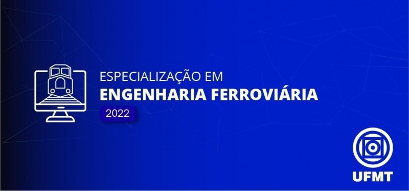 Inscrições para especialização em Engenharia Ferroviária e em Mídias Digitais pela UFMT terminam no próximo dia 05