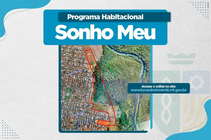 Prefeitura de Lucas do Rio Verde publica retificação do Programa Habitacional Sonho Meu