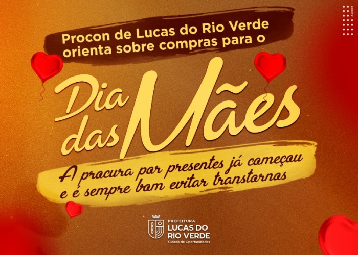 Procon de Lucas do Rio Verde alerta sobre compras para o Dia das Mães