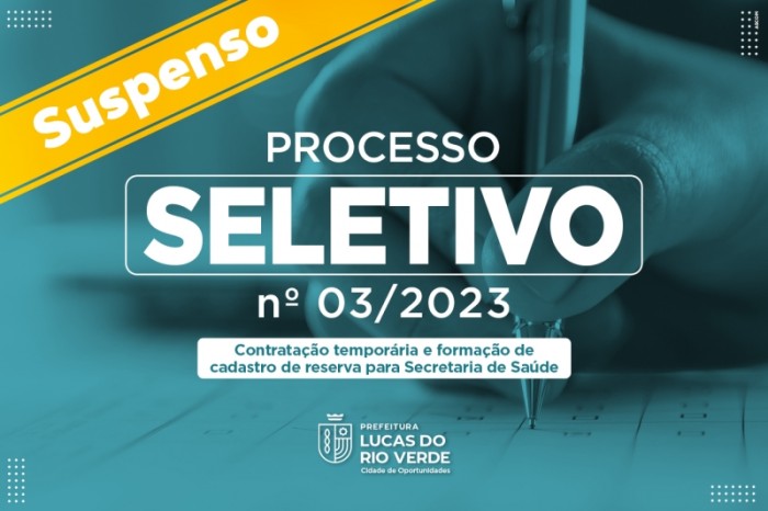 Prefeitura de Lucas do Rio Verde publica Termo de Suspensão do Seletivo nº 03/2023