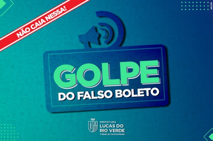 Prefeitura de Lucas do Rio Verde alerta sobre o golpe do falso boleto